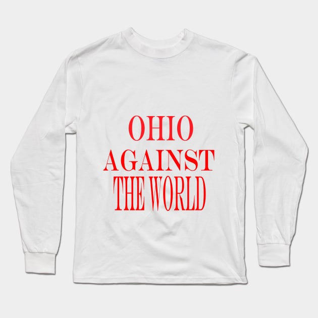 ohio against the world Long Sleeve T-Shirt by NadisinArt
